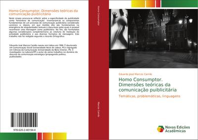 Homo Consumptor. Dimensões teóricas da comunicação puiblicitária : Temáticas, problemáticas, linguagens - Eduardo José Marcos Camilo