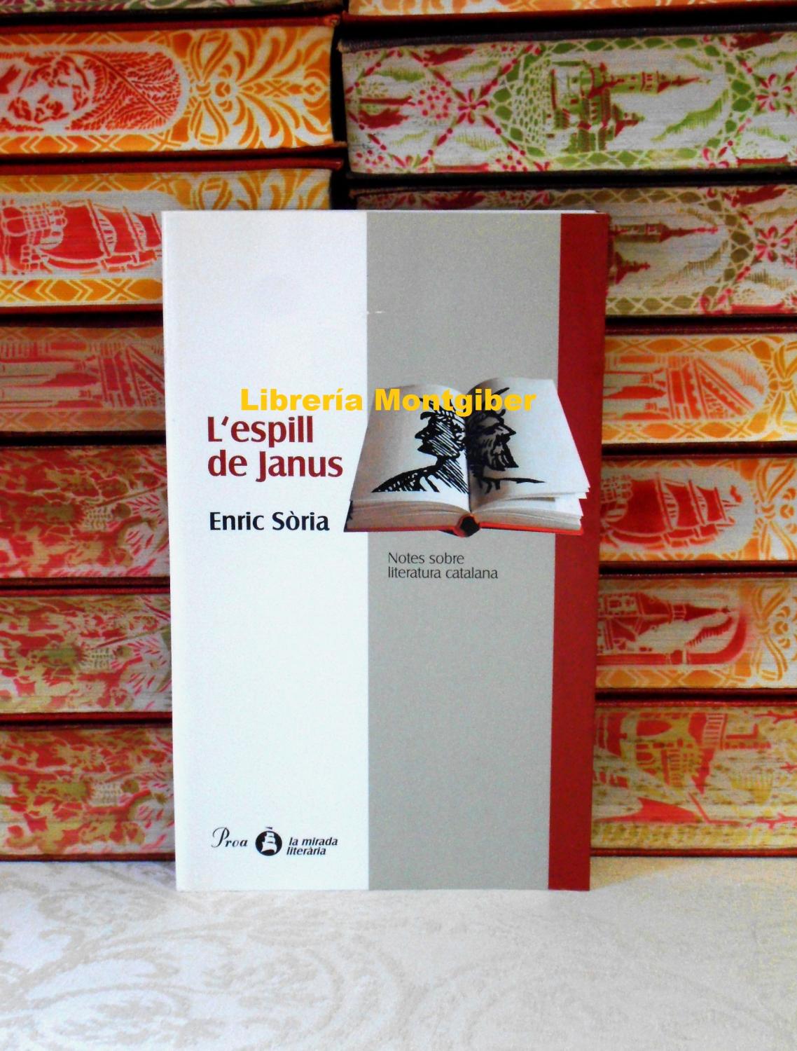 L'ESPILL DE JANUS . Notes sobre literatura catalana - Sòria, Enric