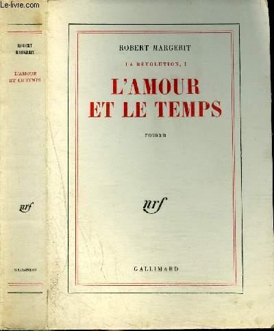 LA REVOLUTION I : L'AMOUR ET LE TEMPS MARGERIT ROBERT. [Bon] [Couverture souple]