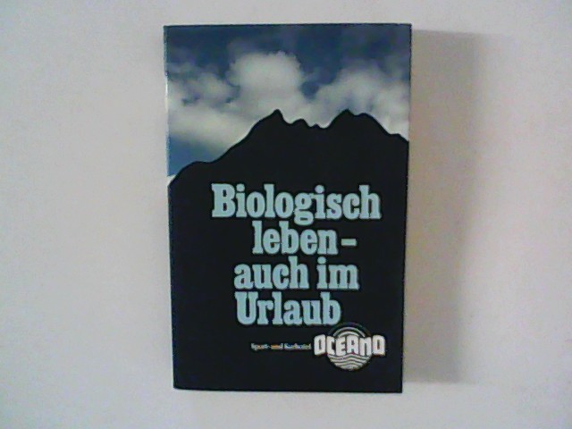 Biologisch leben- auch im Urlaub - Wiedemann, Fritz