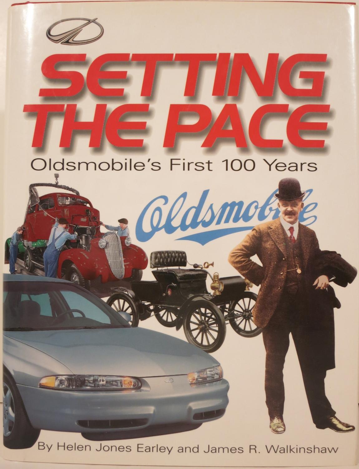 SETTING THE PACE, OLDSMOBILE'S FIRST 100 YEARS - Early, Helen Jones and James R. Walkinshaw