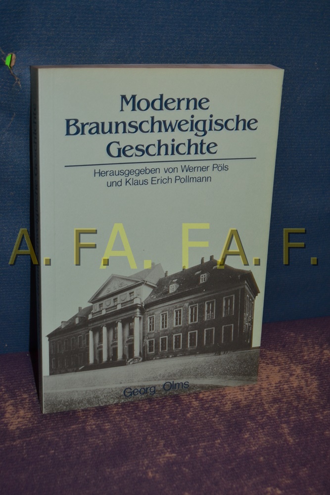 Moderne Braunschweigische Geschichte. hrsg. von Werner Pöls u. Klaus Erich Pollmann - Pöls, Werner (Hrsg.)