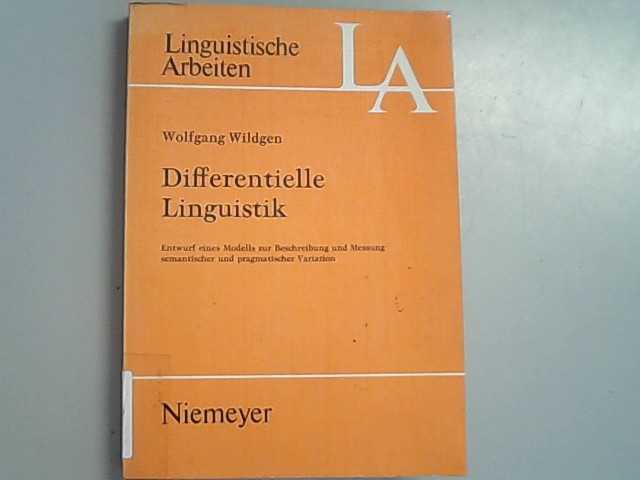 Differentielle Linguistik: Entwurf eines Modells zur Beschreibung und Messung semantischer und pragmatischer Variation. Linguistische Arbeiten, Band 42. - Wildgen, Wolfgang,