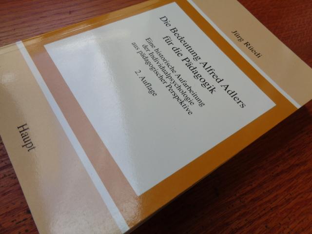 Die Bedeutung Alfred Adlers in der Pädagogik. Eine historische Aufarbeitung der Individualpsychologie aus pädagogischer Perspektive - Jürg Rüedi