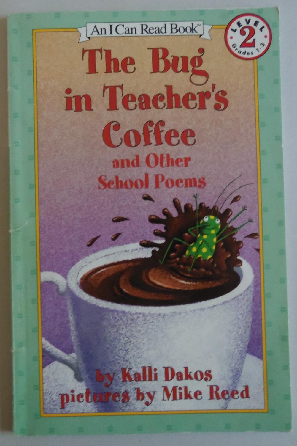 The Bug in Teacher's Coffee: And Other School Poems (I Can Read Book 2) by Da. - Dakos, Kalli; Reed, Mike [Illustrator]