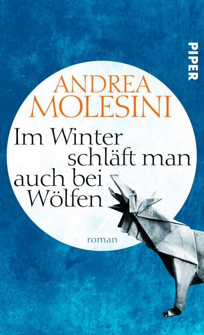 Im Winter schläft man auch bei Wölfen: Roman - Andrea Molesini