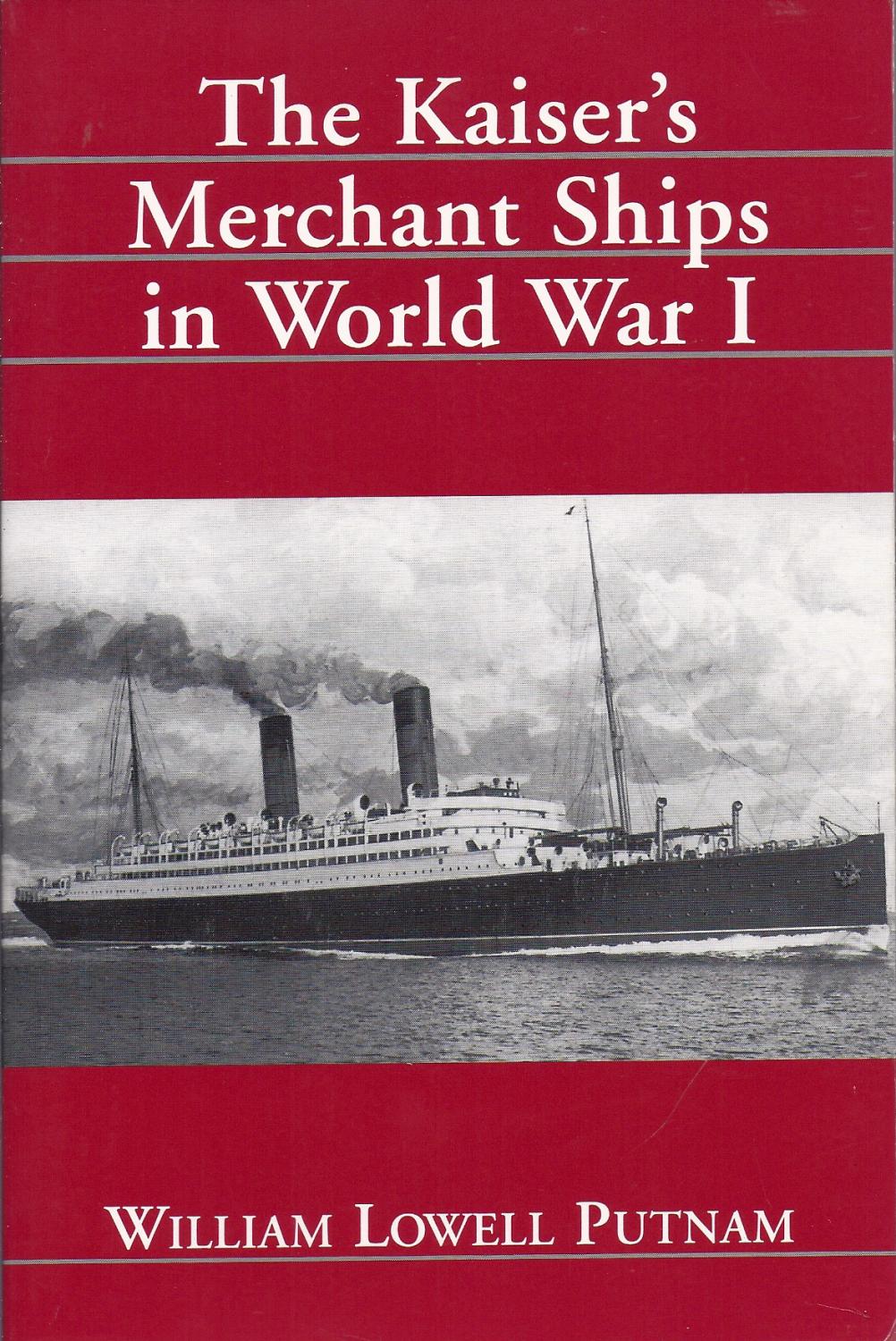 The Kaiser's Merchant Ships in World War I kk AS NEW - Putnam, Wiliam Lowell