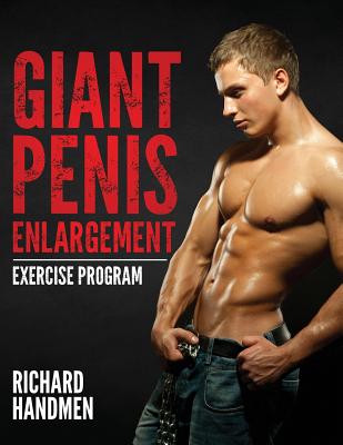 Giant Penis Enlargement Exercise Program (Paperback or Softback) - Handmen, Richard