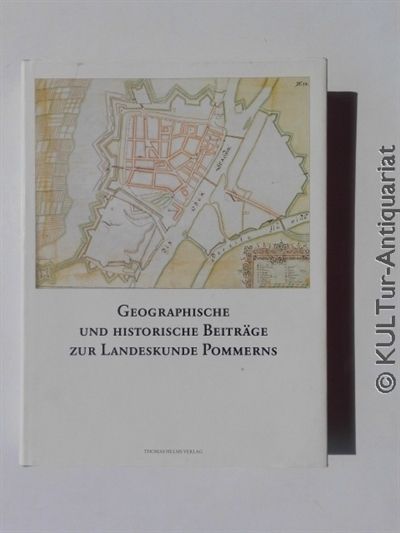 Geographische und historische Beiträge zur Landeskunde Pommerns : Eginhard Wegner zum 80. Geburtstag. - Asmus, Ivo (Hrsg.) und Thomas Porada (Hrsg.)