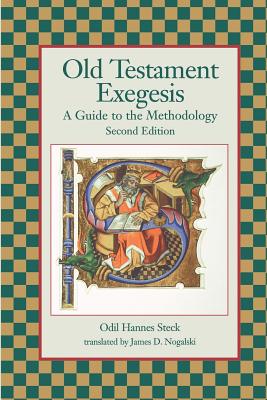 Old Testament Exegesis: A Guide to the Methodology, Second Edition (Paperback or Softback) - Steck, Odil Hannes