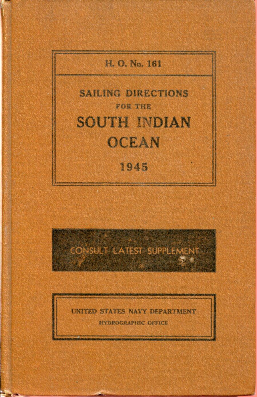 H. O. N° 161 - Sailing Directions for the South Indian Ocean - Consult Latest Supplement Collectif - United States Navy Department, Hydrographic Offi