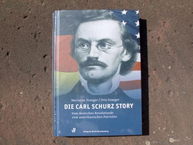 Die Carl Schurz Story. Vom deutschen Revolutionär zum amerikanischen Patrioten. Mit zahlreichen Schwarzweißabbildungen im Text. - Draeger, Marianne; Draeger, Otto