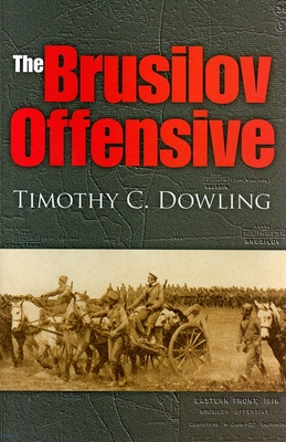 The Brusilov Offensive (Hardback or Cased Book) - Dowling, Timothy C.