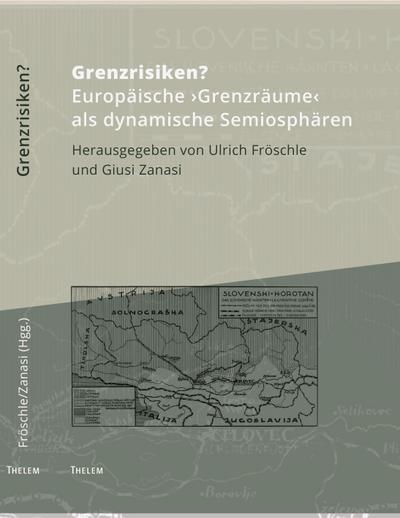 Grenzrisiken? : Europäische Grenzräume als dynamische Semiosphären - Ulrich Fröschle