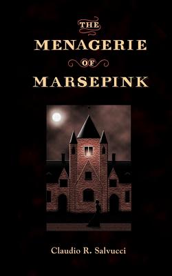 The Menagerie of Marsepink (Paperback or Softback) - Salvucci, Claudio R.