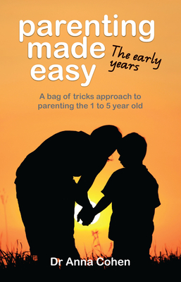 Parenting Made Easy: The Early Years (Paperback or Softback) - Cohen, Anna