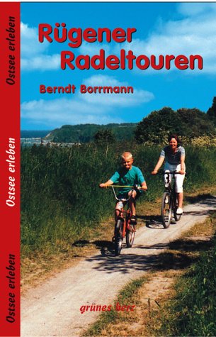 Rügener Radeltouren. Ostsee erleben - Borrmann, Berndt