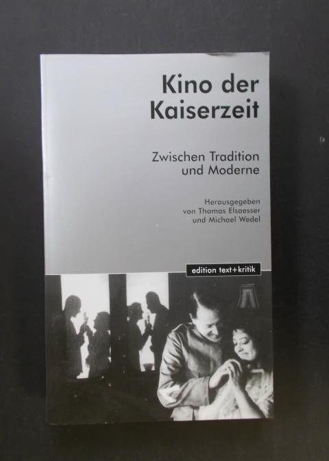 Kino der Kaiserzeit - Zwischen Tradition und Moderne - Elsaesser, Thomas / Wedel , Michael