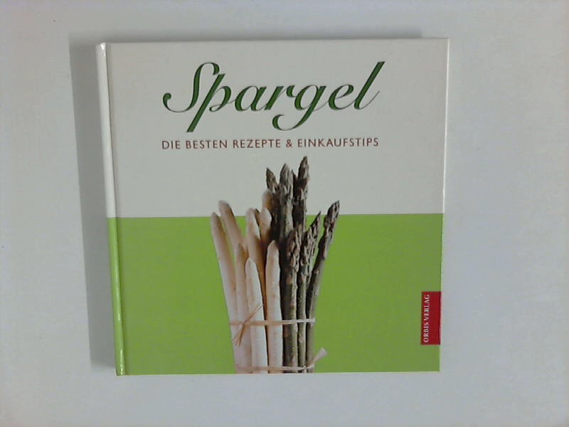 Spargel - Die Besten Rezepte & Einkaufstips - Kellermann, Monika