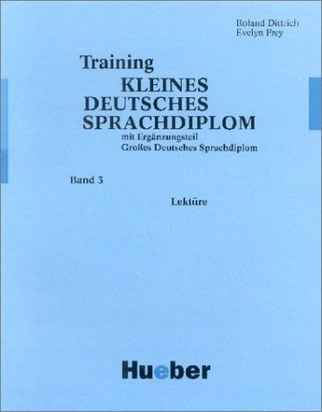 Training Kleines Deutsches Sprachdiplom, Bd.3, Lektüre - Dittrich, Roland und Evelyn Frey