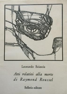 Atti relativi alla morte di Raymond Roussel. - SCIASCIA, Leonardo