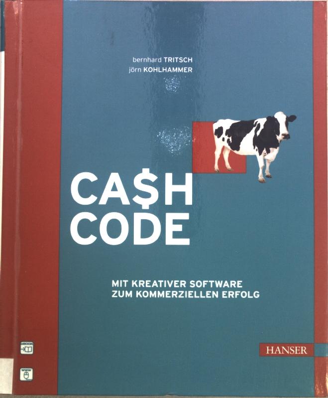 Cash Code: Mit kreativer Software zum kommerziellen Erfolg; - Tritsch, Bernhard und Jörn Kohlhammer