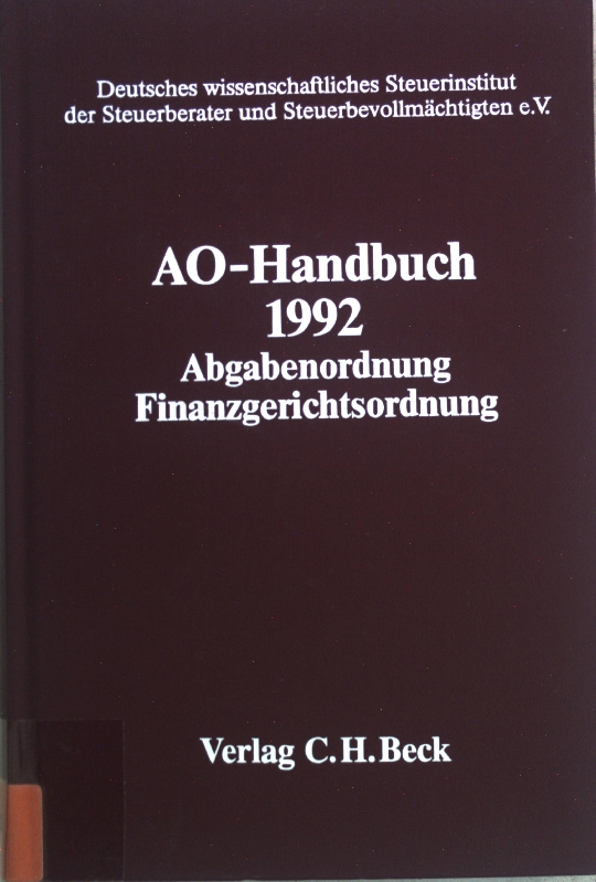 AO-Handbuch 1992: Abgabenordnung, Finanzgerichtsordnung; Schriften des Deutschen Wissenschaftlichen Steuerinstituts der Steuerberater und Steuerbevollmächtigten e. V.;