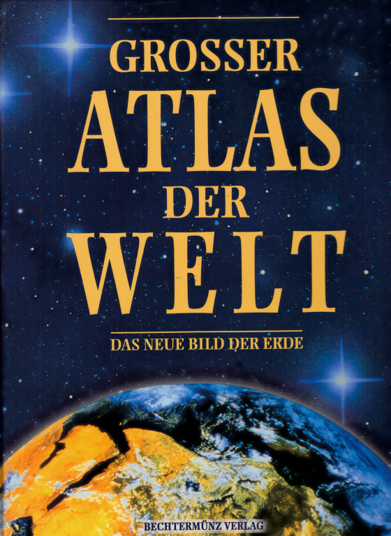 Grosser Atlas der Welt - Das neue Bild der Erde - Autorengruppe;