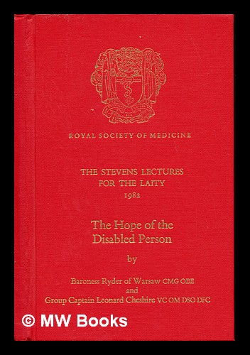 The hope of the disabled person / by Baroness Ryder of Warsaw and Leonard Cheshire - Ryder of Warsaw, Sue Ryder Baroness (1923-). Cheshire, Leonard (1917-). Royal Society of Medicine (Great Britain)
