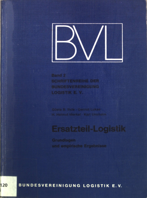 Ersatzteil-Logistik: Grundlagen und empirische Ergebnisse; Schriftenreihe der Bundesvereinigung Logistik e. V., Band 2; - Ihde, Gösta B., Gernot Lukas und H. Helmut Merkel