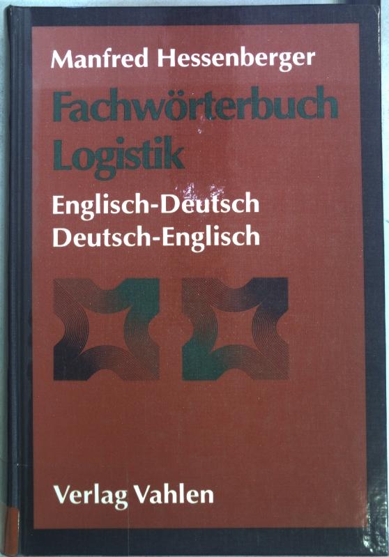 Fachwörterbuch Logistik : englisch-deutsch, deutsch-englisch. - Hessenberger, Manfred