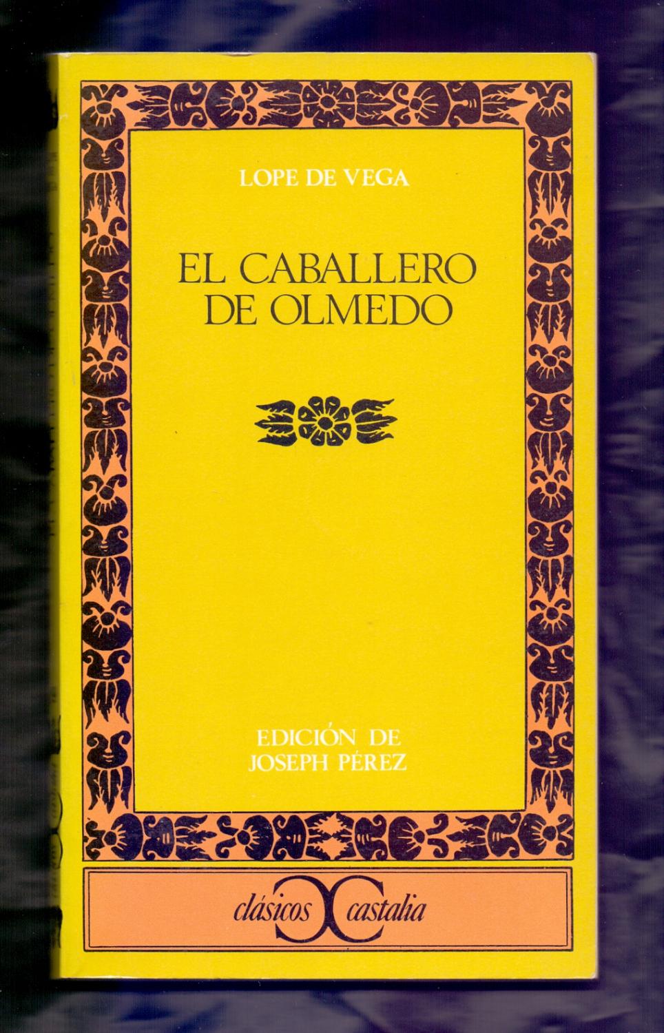 EL CABALLERO DE OLMEDO - Lope de Vega / Edicion, introduccion y notas de Joseph Pérez
