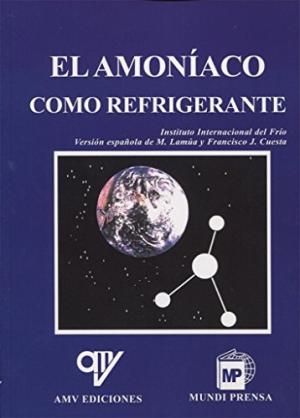 EL AMONIACO COMO REFRIGERANTE - LAMÚA, MANUEL; INSTITUTO INTERNACIONAL DEL FRIO; CUESTA, FRANCISCO J.