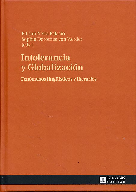 Intolerancia y globalización. Fenómenos lingüísticos y literarios. - Neira Palacio, Edison Darío und Sophie Dorothee von Werder (Eds.)