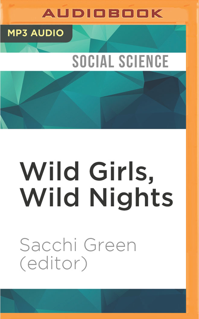 Wild Girls, Wild Nights (Compact Disc) - Sacchi Green (Editor)