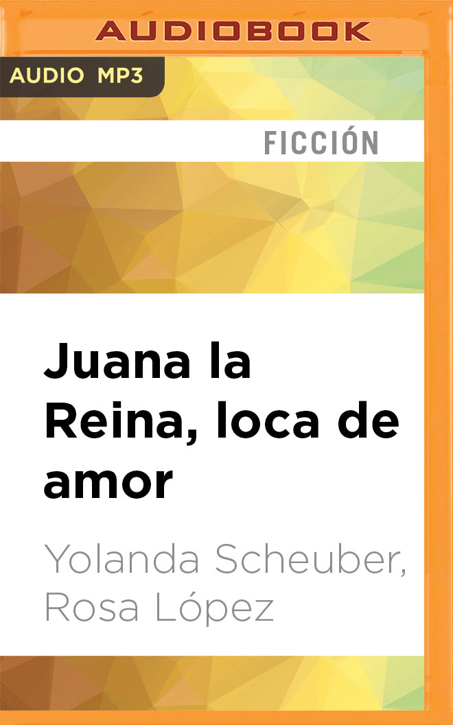 Juana La Reina, Loca De Amor (NarraciÃ n En Castellano) (Compact Disc) - Yolanda Scheuber, Rosa López