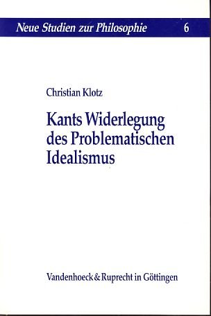 Kants Widerlegung des problematischen Idealismus. - Klotz, Christian