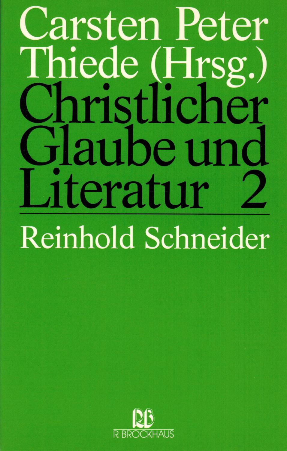 Christlicher Glaube und Literatur: Reinhold Schneider - Thiede, Carsten Peter