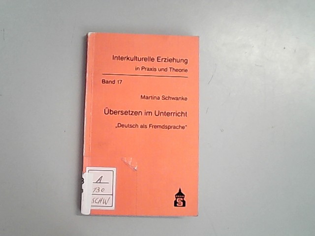 Ubersetzen im Unterricht: Deutsch als Fremdsprache (Interkulturelle Erziehung in Praxis und Theorie)