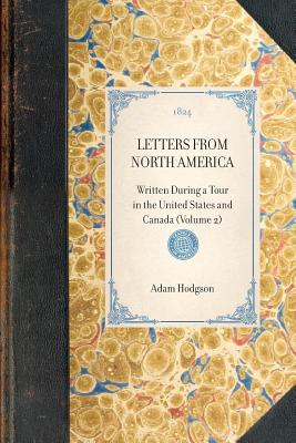 Letters from North America: Written During a Tour in the United States and Canada (Volume 2) (Paperback or Softback) - Hodgson, Adam