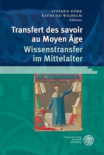 Transfert des savoirs au Moyen Age / Wissenstransfer im Mittelalter: Actes de l`Atelier franco-allemand, Heidelberg, 15-18 janvier 2008 (Studia Romanica) - Dörr, Stephen und Raymund Wilhelm