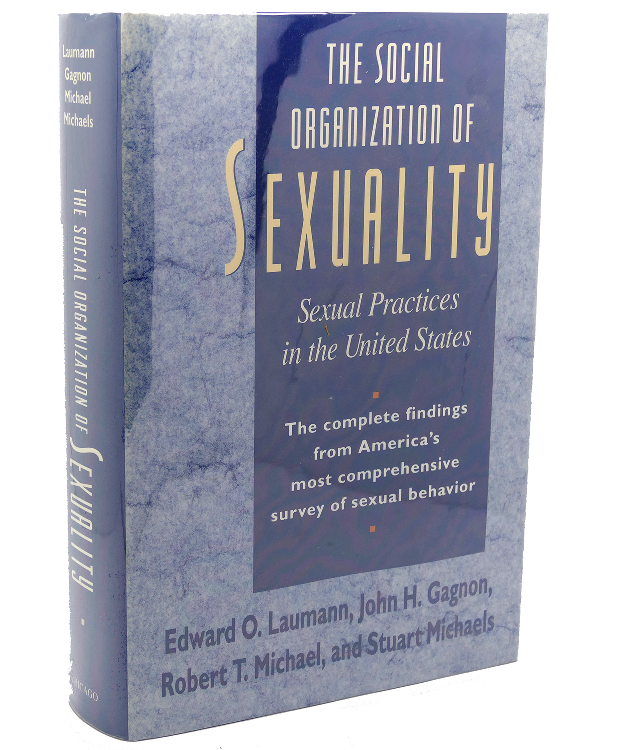 THE SOCIAL ORGANIZATION OF SEXUALITY : Sexual Practices in the United States - Edward O. Laumann, John H. Gagnon, Robert T. Michael, Stuart Michaels