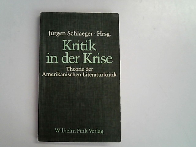 Kritik in der Krise. Theorie der Amerikanischen Literaturkritik. - Schlaeger, Jürgen und Margit Smuda,