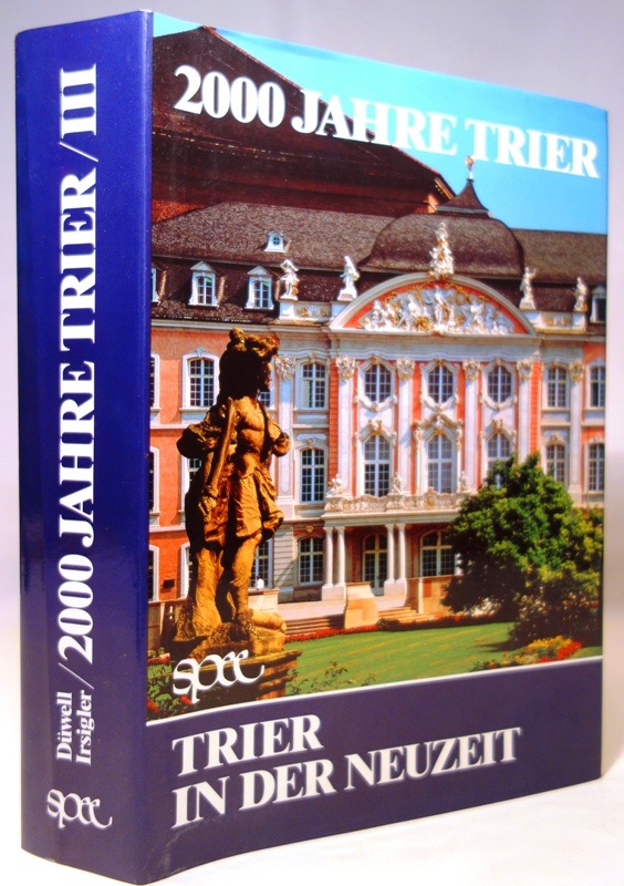 Trier in der Neuzeit. (2000 Jahre Trier. Herausgegeben von der Universität Trier, Band 3) - Düwell, Kurt und Franz Irsigler (Hrsg.)