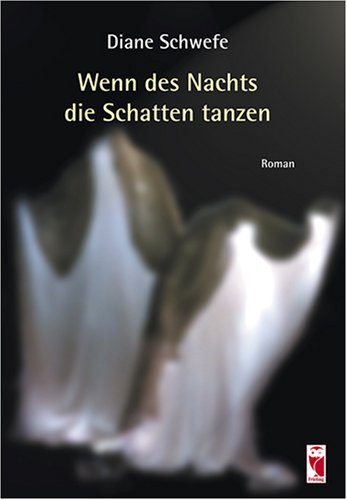 Wenn des Nachts die Schatten tanzen Roman - Diane, Schwefe