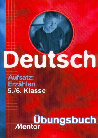 Aufsatz: Erzählen, Deutsch 5./6. Klasse. Mit heraustrennbarem Lösungsteil u. Beispielaufsätzen. mit neuer Rechtschreibung - Gisela, Mertel-Schmidt