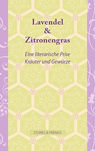 Lavendel & Zitronengras Eine literarische Prise Kräuter und Gewürze - Gudrun, Hrsg. v. Büchler