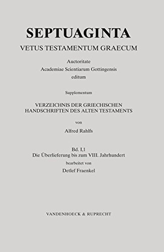 Die Überlieferung bis zum VIII. Jahrhundert Supplement zur Septuaginta Vetus Testamentum Graecum. Auctoritate Academiae. - Alfred, Rahlfs