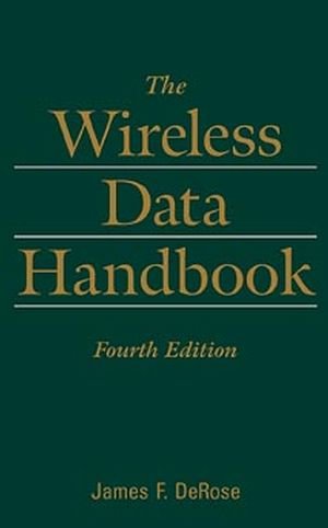 The Wireless Data Handbook - James F., DeRose