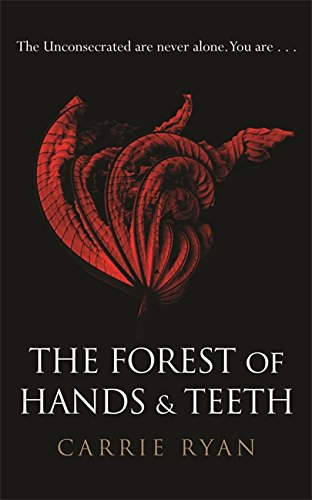 Forest of Hands and Teeth; The Forest - Wald der tausend Augen The Unconsecrated are never alone. You are . . . - Carrie, Ryan